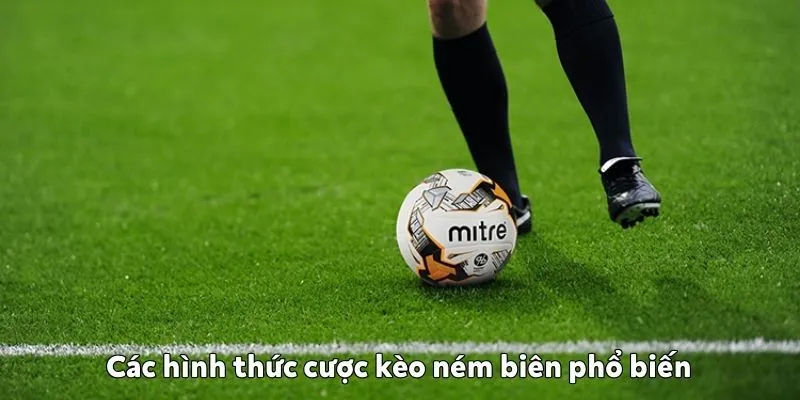 Kèo ném biên là gì? Cách bắt kèo chuẩn xác tại Wibo88 Các hình thức cược kèo ném biên phổ biến