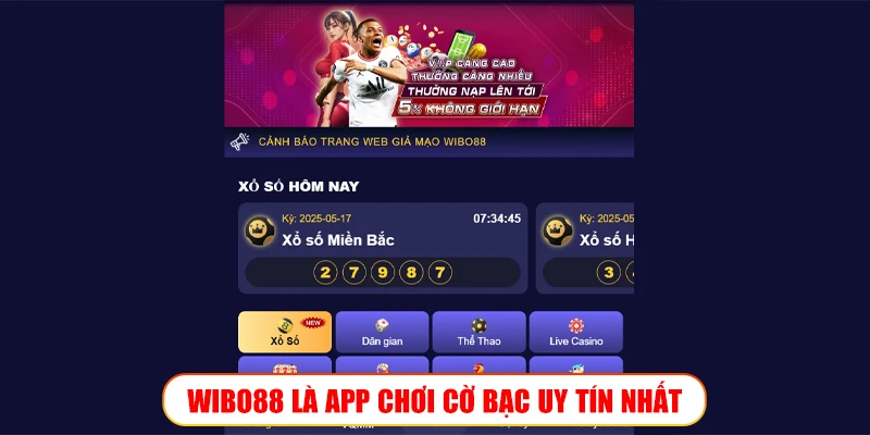 Top 4 app cờ bạc uy tín: Chơi nhanh chóng, kiếm tiền ngay WIBO88 LÀ APP CHƠI CỜ BẠC UY TÍN NHẤT